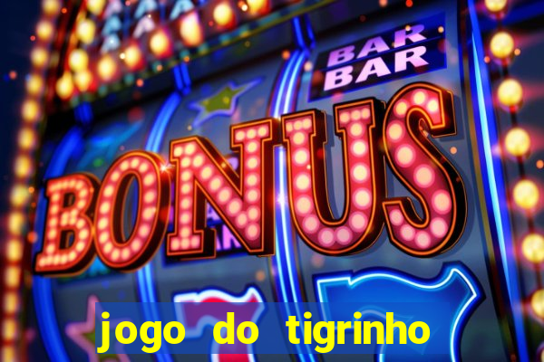 jogo do tigrinho funciona mesmo