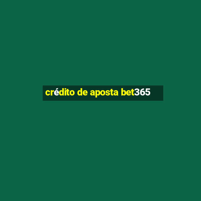 crédito de aposta bet365