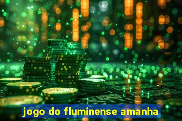 jogo do fluminense amanha