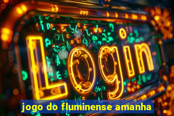 jogo do fluminense amanha