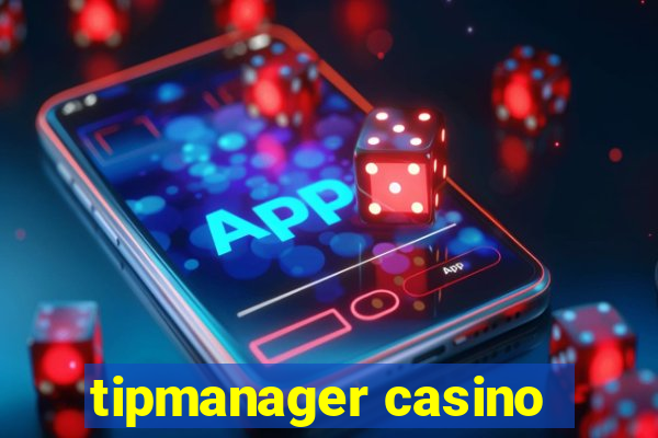 tipmanager casino