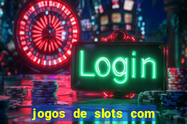 jogos de slots com bonus de cadastro