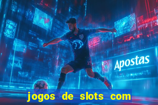 jogos de slots com bonus de cadastro