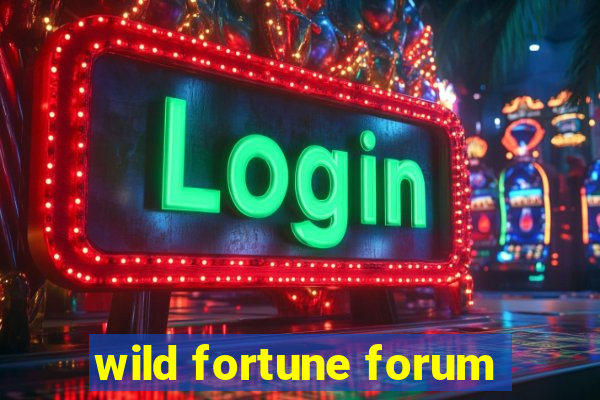 wild fortune forum