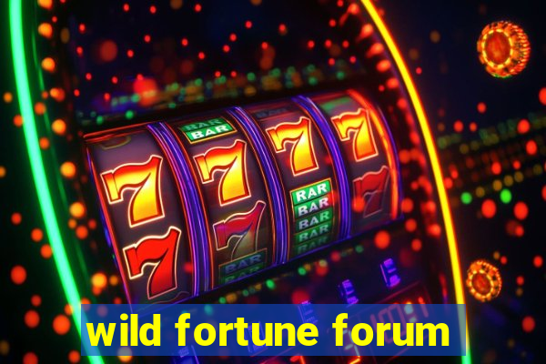 wild fortune forum