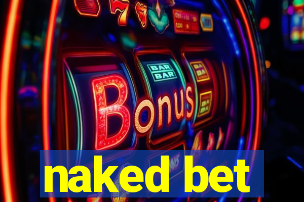 naked bet