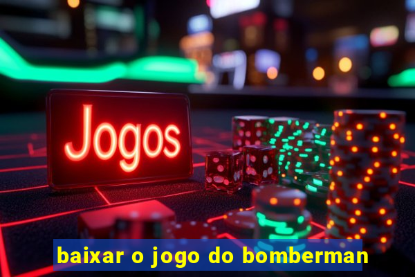 baixar o jogo do bomberman