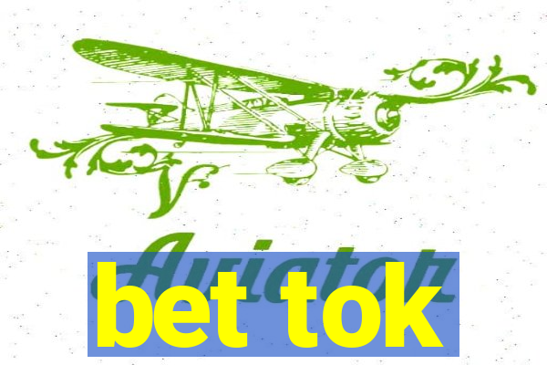 bet tok