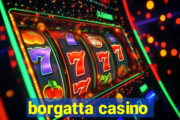 borgatta casino