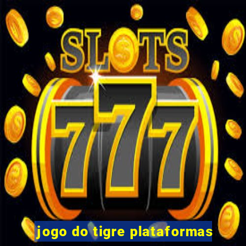 jogo do tigre plataformas