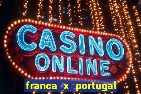 franca x portugal onde assistir