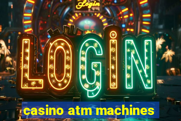 casino atm machines