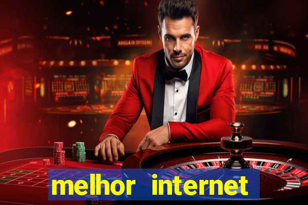 melhor internet para jogos