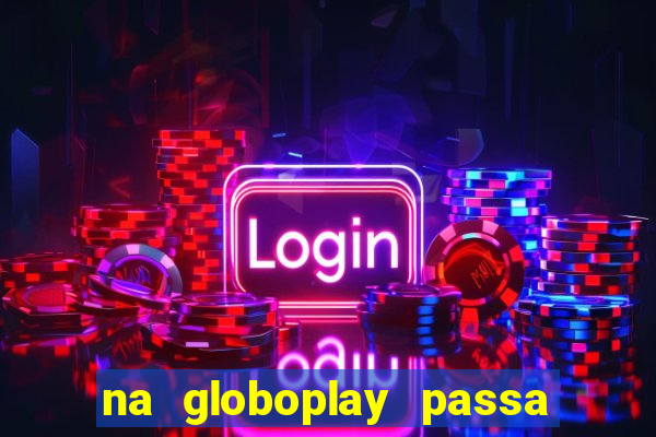 na globoplay passa jogo ao vivo