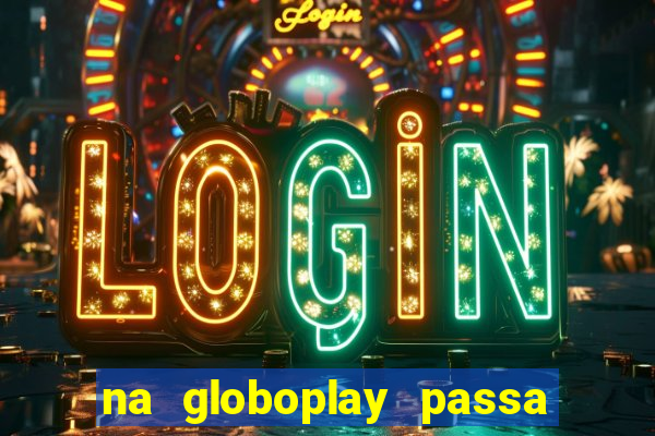 na globoplay passa jogo ao vivo