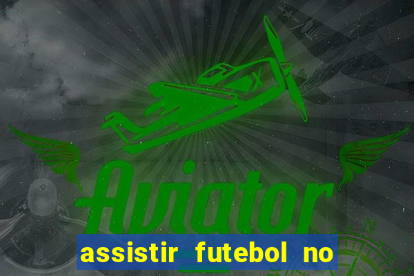 assistir futebol no premiere gratis