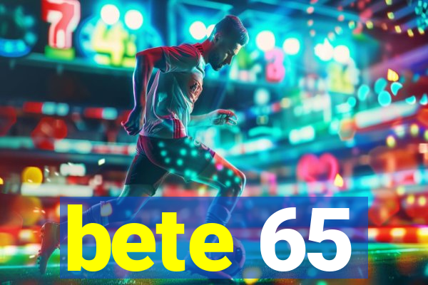 bete 65