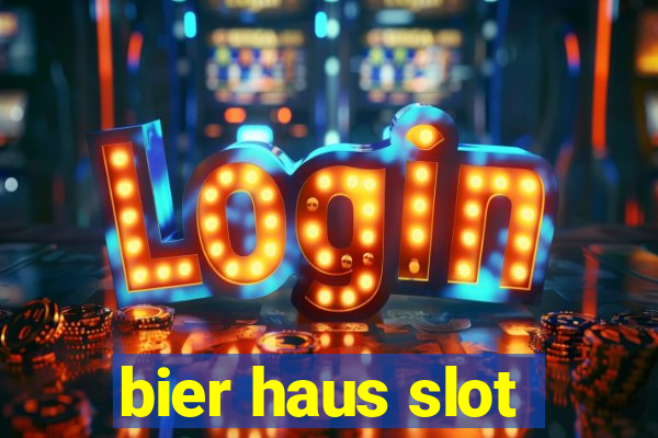 bier haus slot