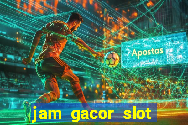 jam gacor slot hari ini