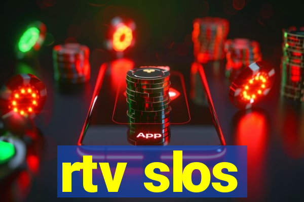 rtv slos