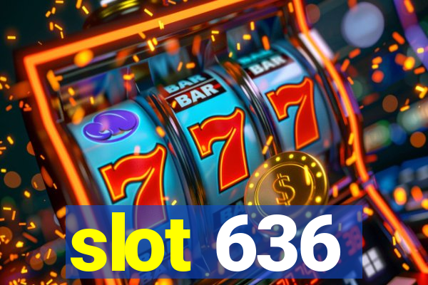 slot 636