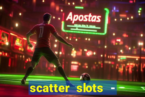 scatter slots - slot machines