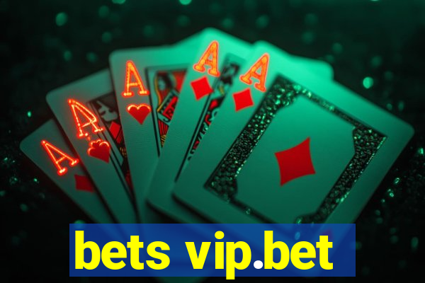 bets vip.bet