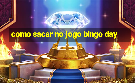 como sacar no jogo bingo day