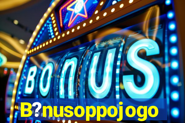 B?nusoppojogo