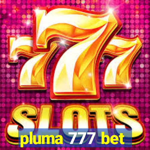 pluma 777 bet