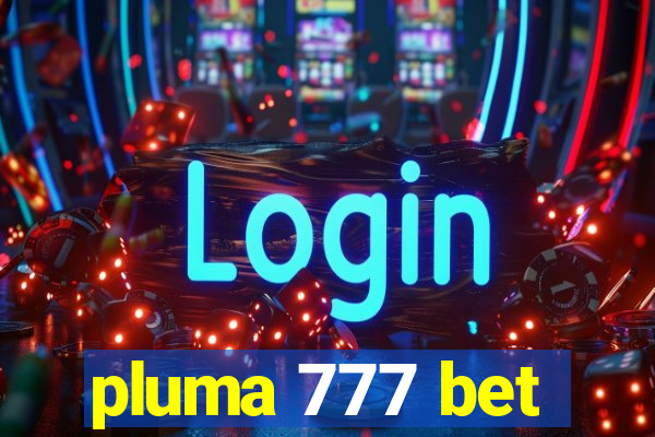 pluma 777 bet