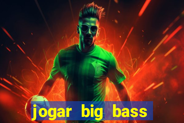 jogar big bass amazon xtreme grátis