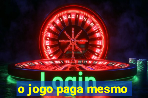 o jogo paga mesmo