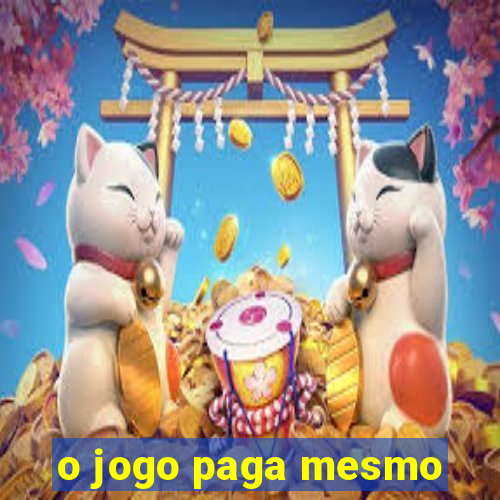 o jogo paga mesmo