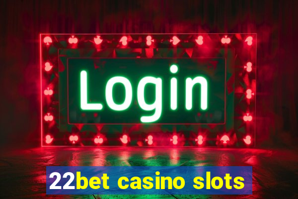 22bet casino slots