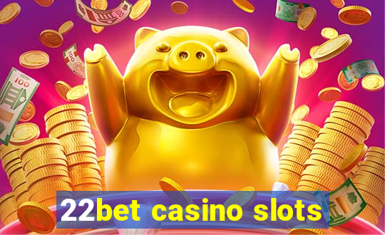 22bet casino slots