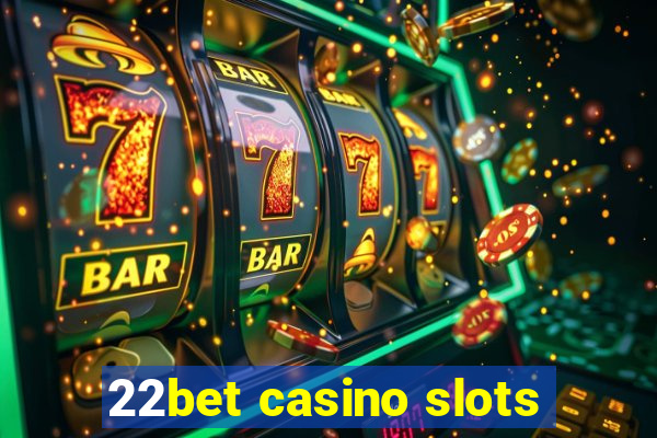 22bet casino slots