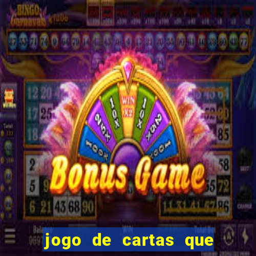 jogo de cartas que ganha dinheiro