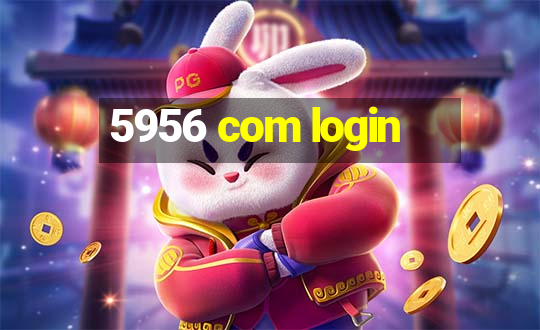 5956 com login