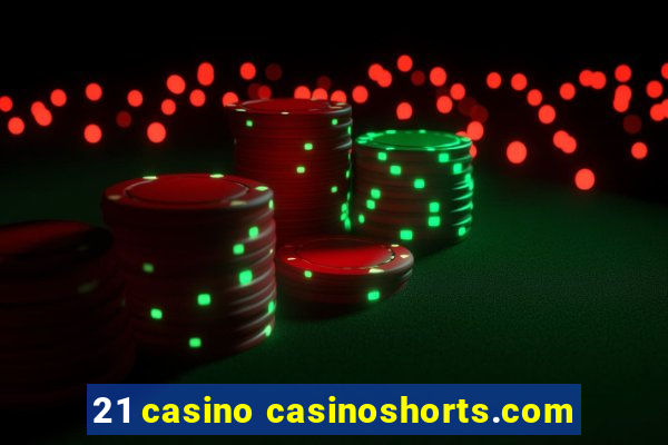 21 casino casinoshorts.com