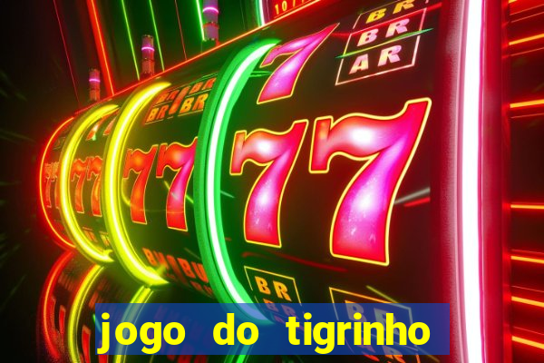 jogo do tigrinho com bonus gratis