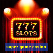 super game casino