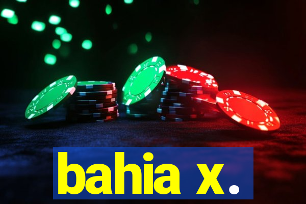 bahia x.