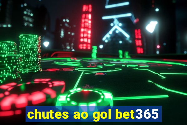 chutes ao gol bet365