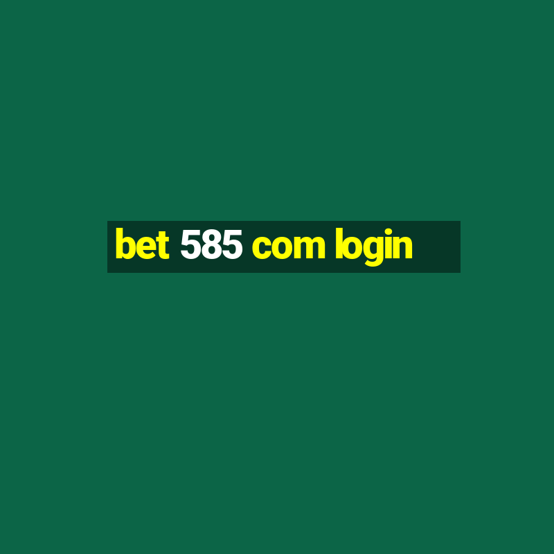 bet 585 com login