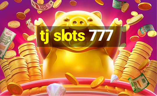 tj slots 777