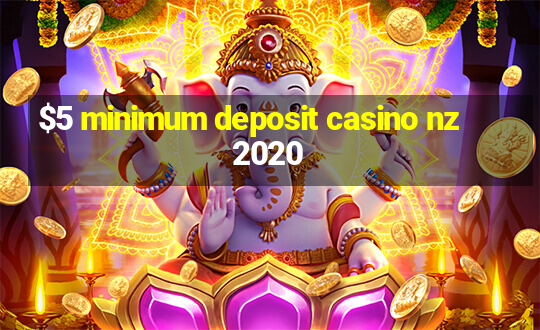 $5 minimum deposit casino nz 2020