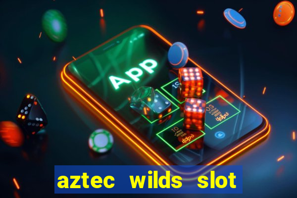 aztec wilds slot free play