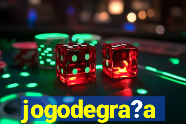 jogodegra?a