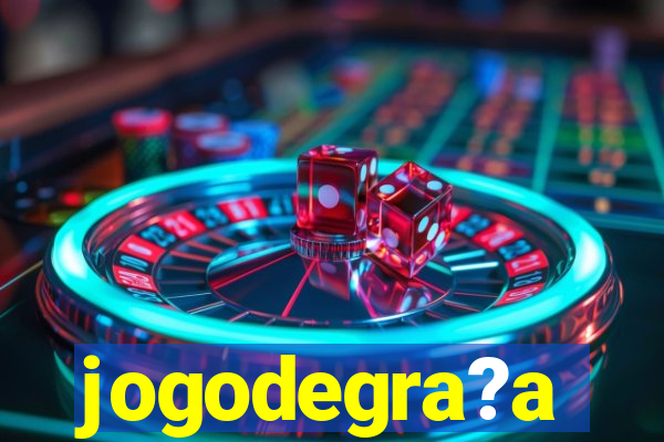 jogodegra?a